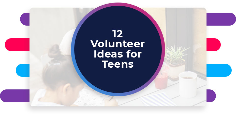12 Volunteer Ideas for Teens