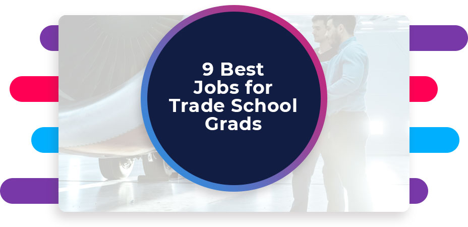 9 Best Jobs for Trade School Grads