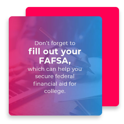 Don’t forget to fill out your FAFSA