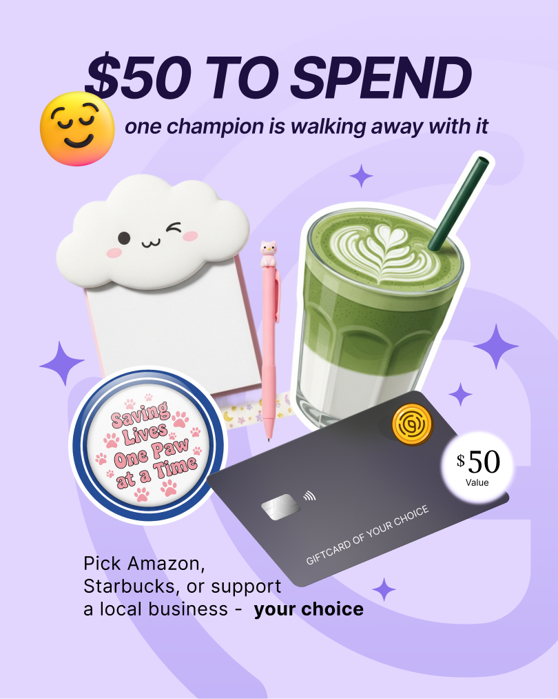 Promotional graphic with bold text reading "$50 TO SPEND one champion is walking away with it" above a collage of a smiling cloud notepad, pink pen, matcha latte, sticker that says "Saving Lives One Paw at a Time," and a gift card labeled "$50 Value" with "GIFT CARD OF YOUR CHOICE". Text at the bottom reads "Pick Amazon, Starbucks, or support a local business - your choice," highlighting a reward that supports career discovery through participation and personal choice incentives.