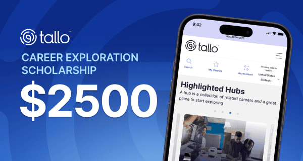 Promotional graphic for a student career exploration scholarship featuring the Tallo logo, the text “Career Exploration Scholarship,” and a large “$2500” headline on a blue background. A smartphone mockup displays the Tallo platform with highlighted career hubs and student exploration tools designed to help students discover career pathways and scholarship opportunities.