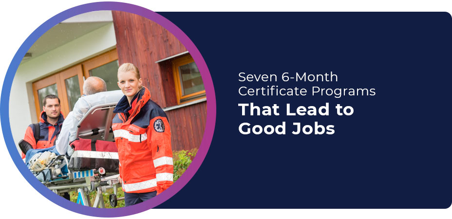 6-month certificate programs that lead to good jobs