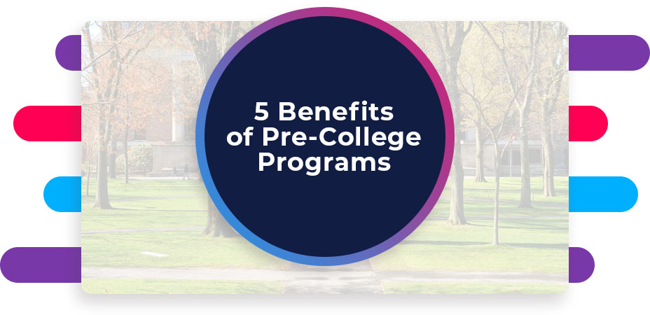 5 Benefits of Pre-College Programs