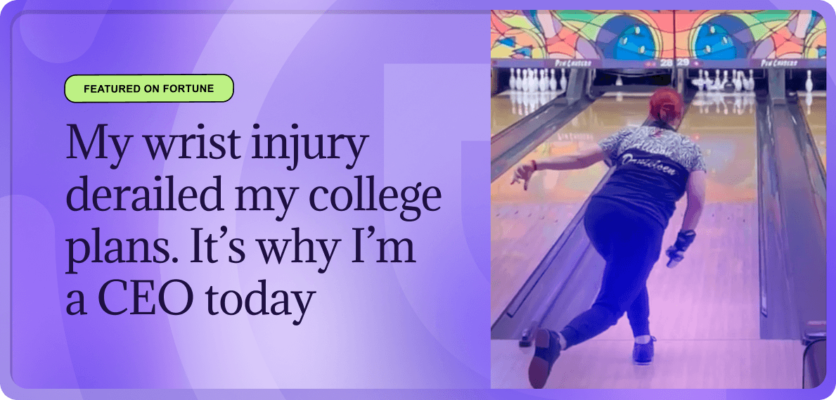 My wrist injury derailed my college plans. It’s why I’m a CEO today
