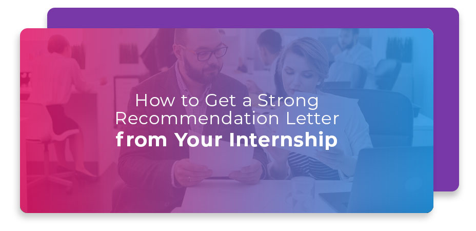 How to Get a Strong Recommendation Letter from Your Internship