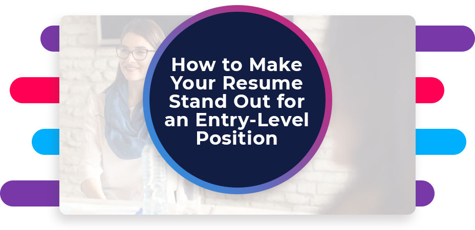 How to Make Your Resume Stand Out for an Entry-Level Position