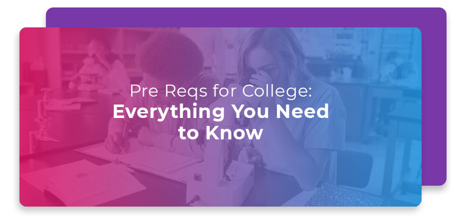 Pre Reqs for College Everything You Need to Know
