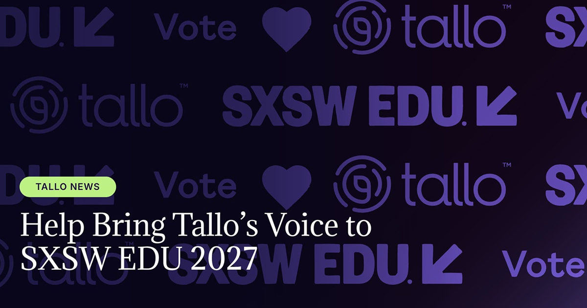 Help Bring Tallo’s Voice to SXSW EDU 2027