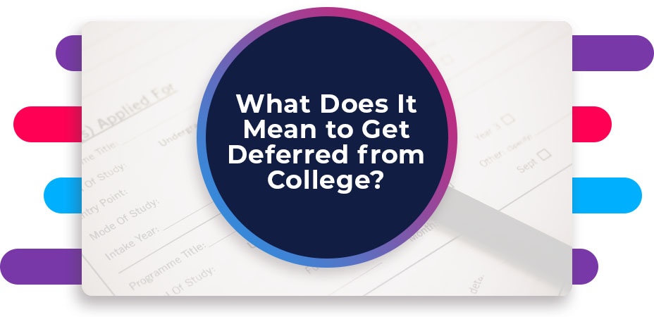 What Does It Mean to Get Deferred from College