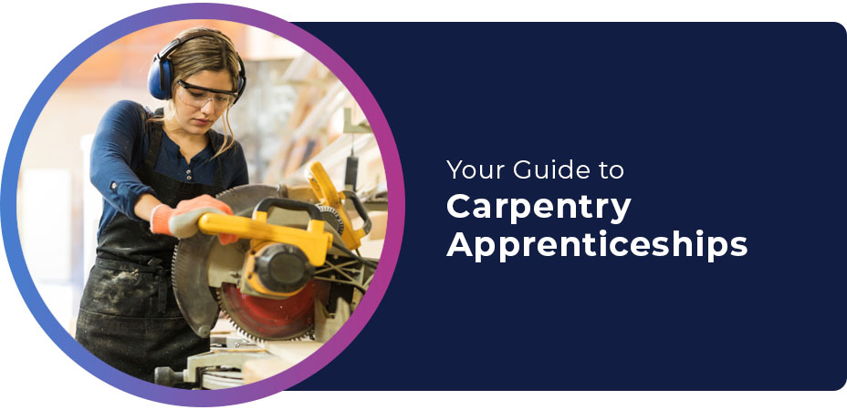 Your Guide to Carpentry Apprenticeships