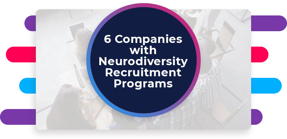 companies with neurodiversity recruitment programs