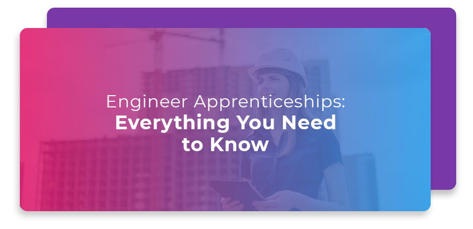 engineer apprenticeships everything you need to know