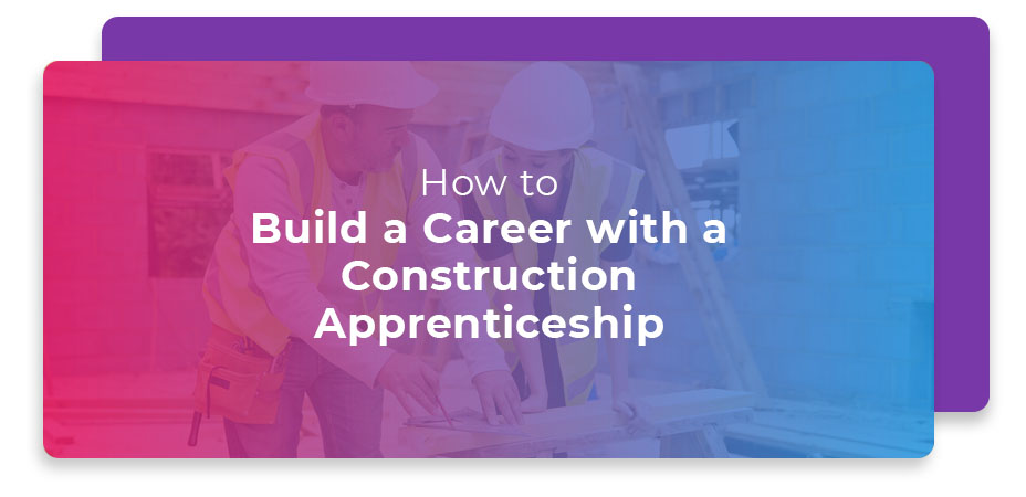 how to build career construction apprenticeship