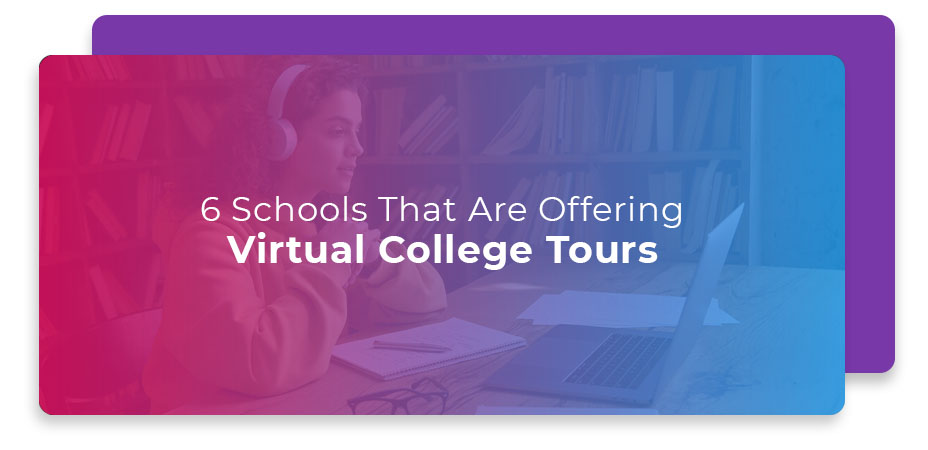 6 Schools That Are Offering Virtual College Tours