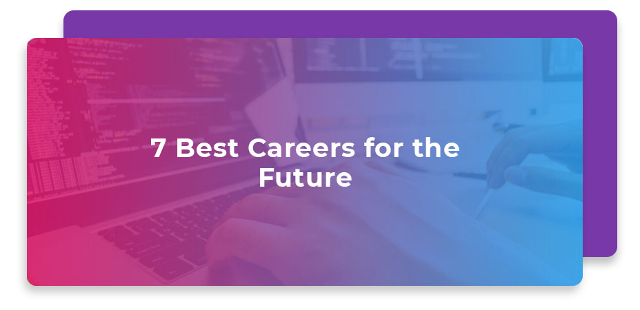 7 Best Careers For The Future