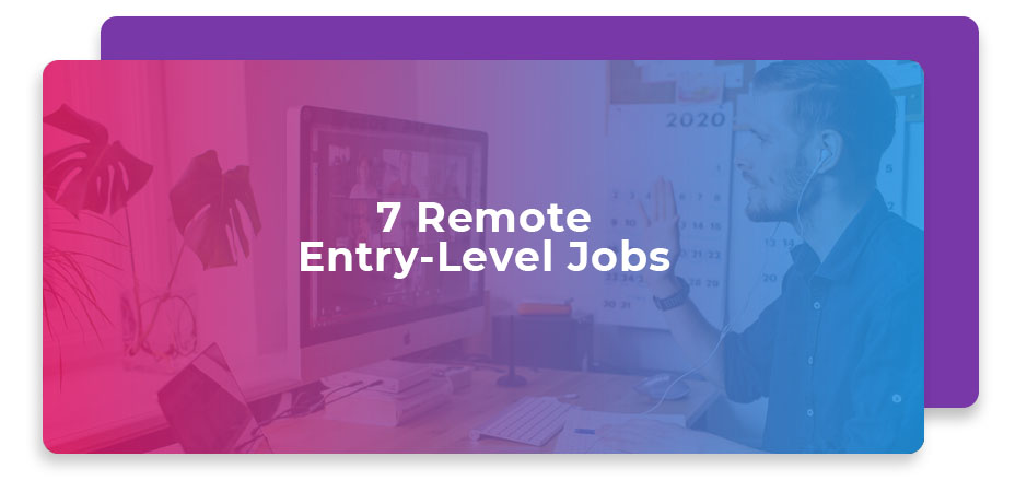 7 Of The Best Remote Entry Level Jobs