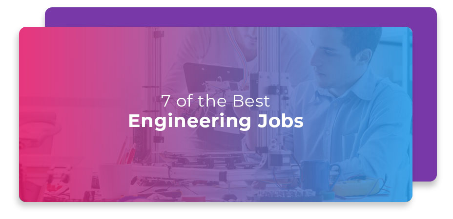 7 of the Best Engineering Jobs
