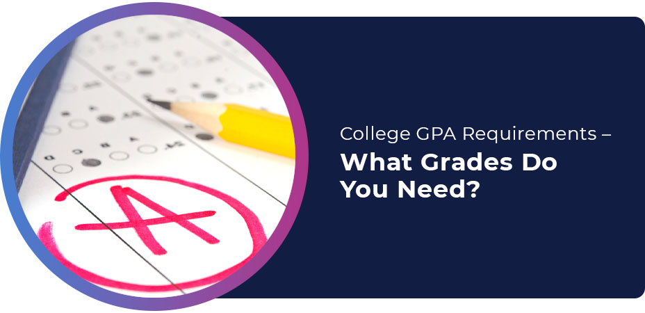 College GPA Requirements What Grades Do You Need