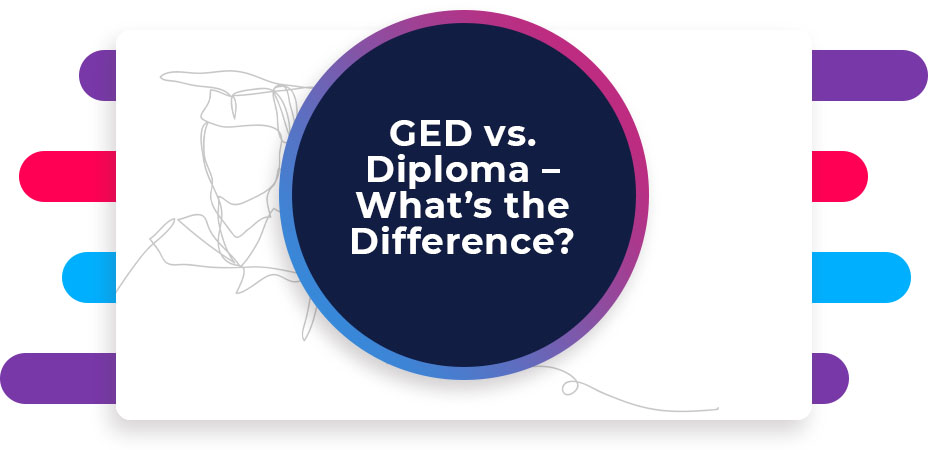 GED vs. Diploma – What’s the Difference