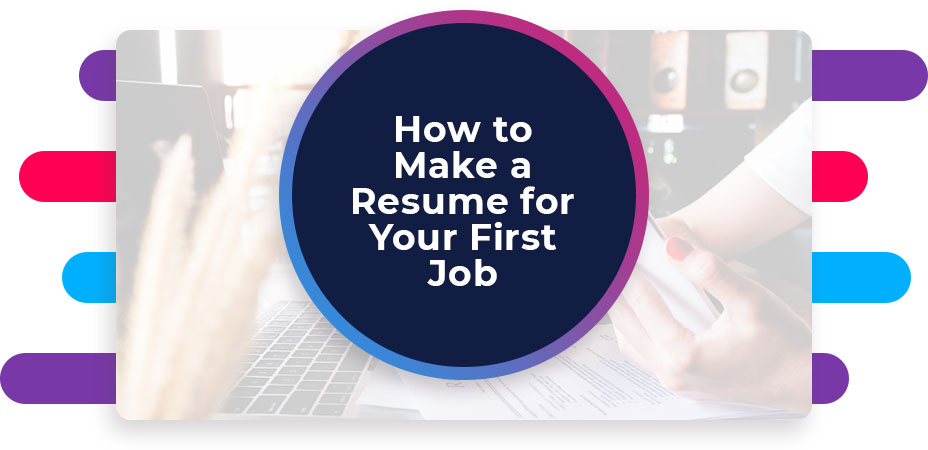 How to Make a Resume for Your First Job