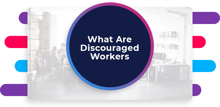 What Are Discouraged Workers