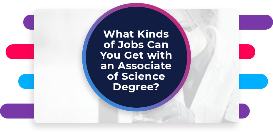 What Kinds of Jobs Can You Get with an Associate of Science Degree