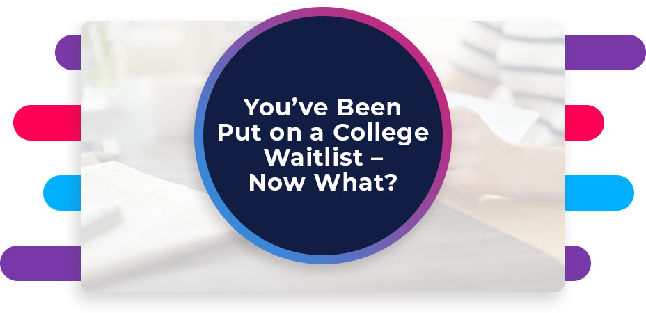 Youve Been Put on a College Waitlist – Now What