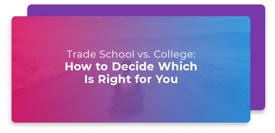 trade school vs college how to decide which is right