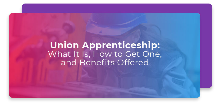 union apprenticeship benefits offered