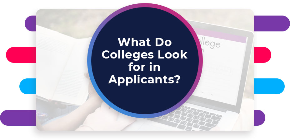 what do colleges look for applicants